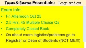 Trusts Estates Essentials Logistics Exam Info Fri Afternoon