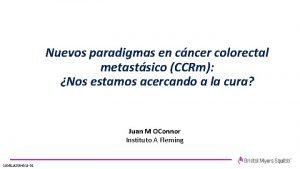 Nuevos paradigmas en cncer colorectal metastsico CCRm Nos