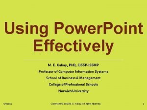 Using Power Point Effectively M E Kabay Ph