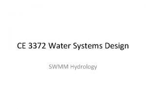 CE 3372 Water Systems Design SWMM Hydrology SWMM