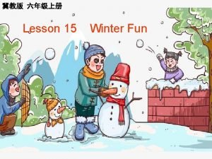 Lesson 15 Winter Fun snowman snowmen They are