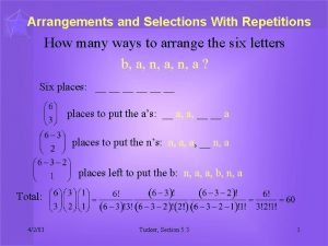 Arrangements and Selections With Repetitions How many ways