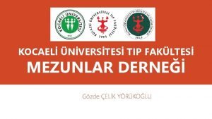 KOCAEL NVERSTES TIP FAKLTES MEZUNLAR DERNE Gzde ELK