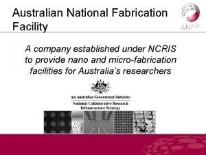 Australian National Fabrication Facility A company established under