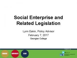 Social Enterprise and Related Legislation Lynn Eakin Policy