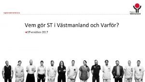 regionvastmanland se Vem gr ST i Vstmanland och