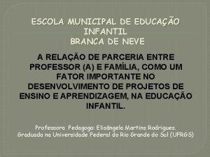 ESCOLA MUNICIPAL DE EDUCAO INFANTIL BRANCA DE NEVE