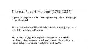 Thomas Robert Malthus 1766 1834 Toplumda kartlklarn keskinletii