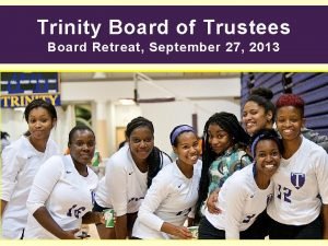 Trinity Board of Trustees Board Retreat September 27