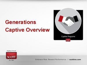 Generations Captive Overview Generations Group LTD Overview Membership