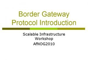 Border Gateway Protocol Introduction Scalable Infrastructure Workshop Af