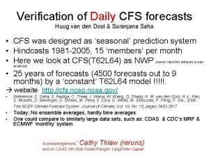 Verification of Daily CFS forecasts Huug van den