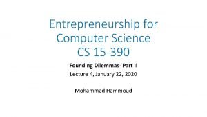 Entrepreneurship for Computer Science CS 15 390 Founding