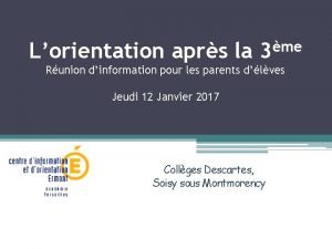 Lorientation aprs la me 3 Runion dinformation pour