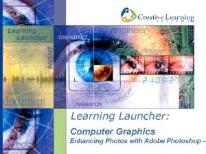 Computer Graphics Enhancing Photos with Adobe Photoshop Creative