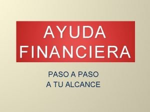 AYUDA FINANCIERA PASO A TU ALCANCE ES IMPORTANTE