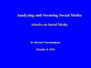 Analyzing and Securing Social Media Attacks on Social