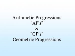 Arithmetic Progressions APs GPs Geometric Progressions Arithmetic Progression