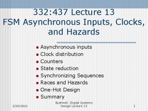 332 437 Lecture 13 FSM Asynchronous Inputs Clocks