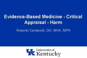 EvidenceBased Medicine Critical Appraisal Harm Roberto Cardarelli DO