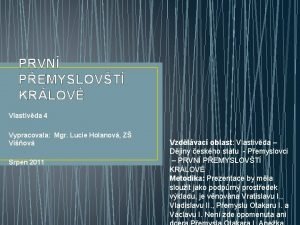 PRVN PEMYSLOVT KRLOV Vlastivda 4 Vypracovala Mgr Lucie