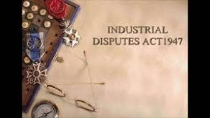 CONCEPT OF INDUSTRIAL DISPUTES ACT 1947 Industrial dispute
