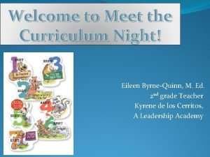 Welcome to Meet the Curriculum Night Eileen ByrneQuinn