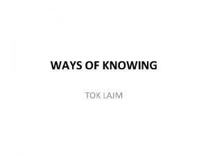 WAYS OF KNOWING TOK LAJM Eight Ways of