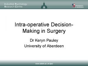 Intraoperative Decision Making in Surgery Dr Keryn Pauley