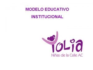 MODELO EDUCATIVO INSTITUCIONAL Situacin Actual La ciudad de