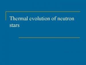 Thermal evolution of neutron stars Evolution of neutron