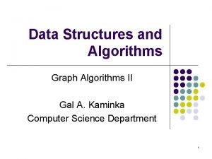 Data Structures and Algorithms Graph Algorithms II Gal