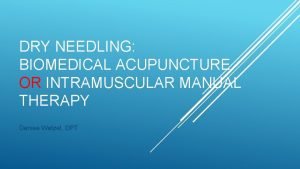 DRY NEEDLING BIOMEDICAL ACUPUNCTURE OR INTRAMUSCULAR MANUAL THERAPY