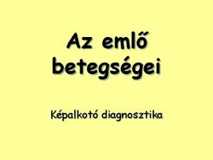 Az eml betegsgei Kpalkot diagnosztika Vizsglmdszerek n n