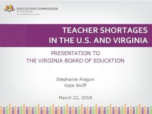 TEACHER SHORTAGES IN THE U S AND VIRGINIA