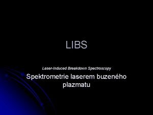 LIBS LaserInduced Breakdown Spectroscopy Spektrometrie laserem buzenho plazmatu