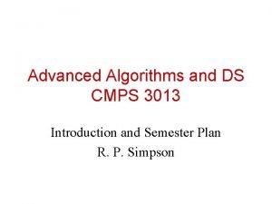 Advanced Algorithms and DS CMPS 3013 Introduction and Advanced Algorithms and DS CMPS 3013 Introduction and