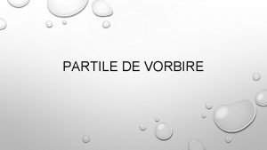 PARTILE DE VORBIRE SUBSTANTIVUL ESTE PARTEA DE VORBIRE