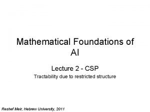 Mathematical Foundations of AI Lecture 2 CSP Tractability