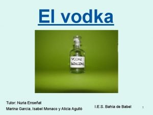 El vodka Tutor Nuria Enseat Marina Garca Isabel