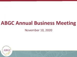 ABGC Annual Business Meeting November 10 2020 Agenda