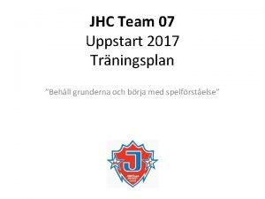 JHC Team 07 Uppstart 2017 Trningsplan Behll grunderna