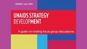 UNAIDS June 2020 A guide on holding focus