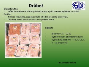 Drbe Charakteristika Drbe oznaujeme vechny domc ptky jejich