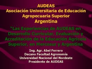 AUDEAS Asociacin Universitaria de Educacin Agropecuaria Superior Argentina
