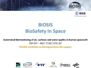 ESA funded project BIOSIS Bio Safety In Space