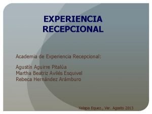 EXPERIENCIA RECEPCIONAL Academia de Experiencia Recepcional Agustn Aguirre