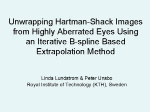 Unwrapping HartmanShack Images from Highly Aberrated Eyes Using