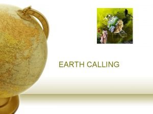 Earth calling meaning