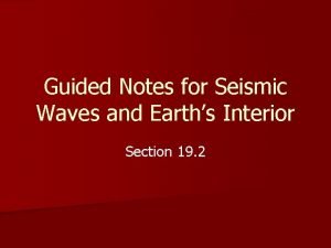 Guided Notes for Seismic Waves and Earths Interior